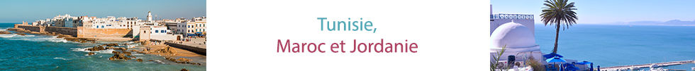 Tunisie, Maroc, Jordanie 